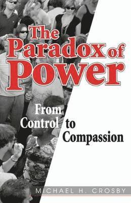 Michael Crosby - Paradox of Power, Häftad. Tillgänglighet: Lägg i varukorg