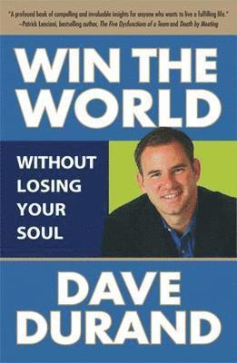 Dave Durand - Win the World (Without Losing Your Soul), Häftad