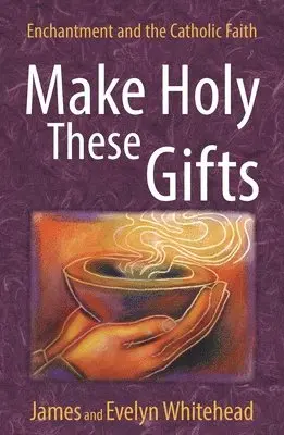 Evelyn Eaton Whitehead, James D Whitehead - Make Holy These Gifts, Häftad. Tillgänglighet: Lägg i varukorg