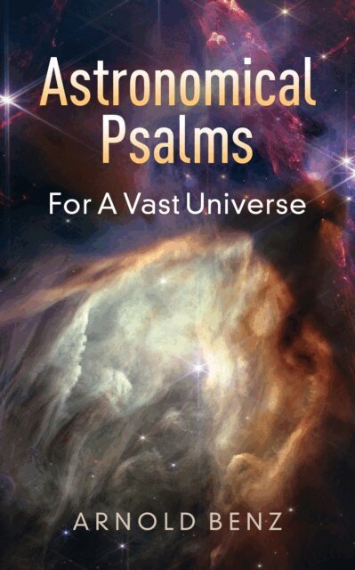 Arnold Benz - Astronomical Psalms, E-bok
