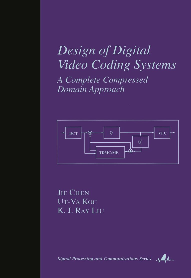 Jie Chen, Ut-Va Koc, KJ Ray Liu - Design of Digital Video Coding Systems, Inbunden