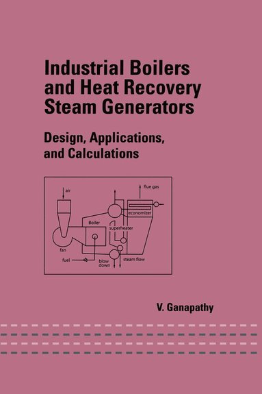 Industrial Boilers and Heat Recovery Steam Generators av V Ganapathy, Ganapathy Ganapathy