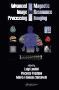 Advanced Image Processing in Magnetic Resonance Imaging