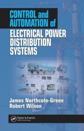 Control and Automation of Electrical Power Distribution Systems av James Northcote-Green, Robert G Wilson, Robert G Wilson, James Northcote-Green