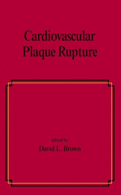 David L. Brown - Cardiovascular Plaque Rupture, E-bok