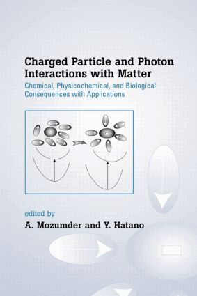 A. Mozumder, Yoshihiko Hatano - Charged Particle and Photon Interactions with Matter, Inbunden