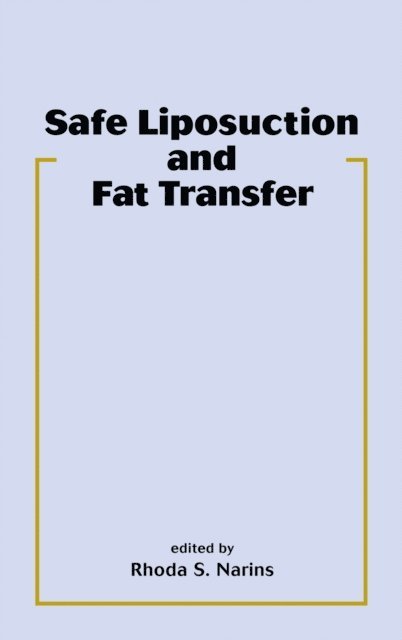 Rhoda S. Narins - Safe Liposuction and Fat Transfer, E-bok