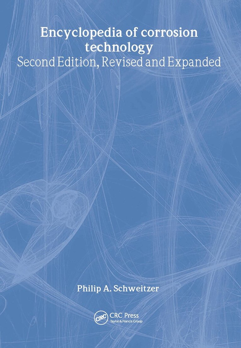 Philip A. Schweitzer, P.E. - Encyclopedia Of Corrosion Technology, Inbunden