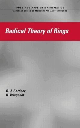 J.W. Gardner, R. Wiegandt - Radical Theory of Rings, Inbunden