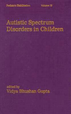 USA) Gupta, Vidya Bhushan (New York Medical College, New York, New  York - Autistic Spectrum Disorders in Children, Inbunden