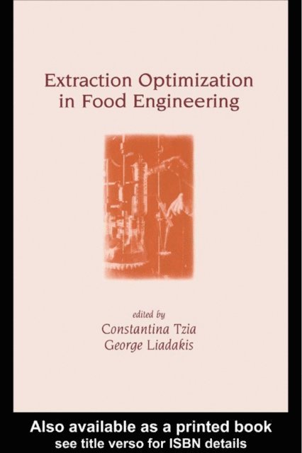 George Liadakis, Constantina Tzia - Extraction Optimization in Food Engineering, E-bok