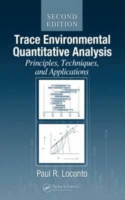 Paul R. Loconto - Trace Environmental Quantitative Analysis: Principles, Techniques and Applications, Second Edition, Inbunden. Tillgänglighet: Tillfälligt slut