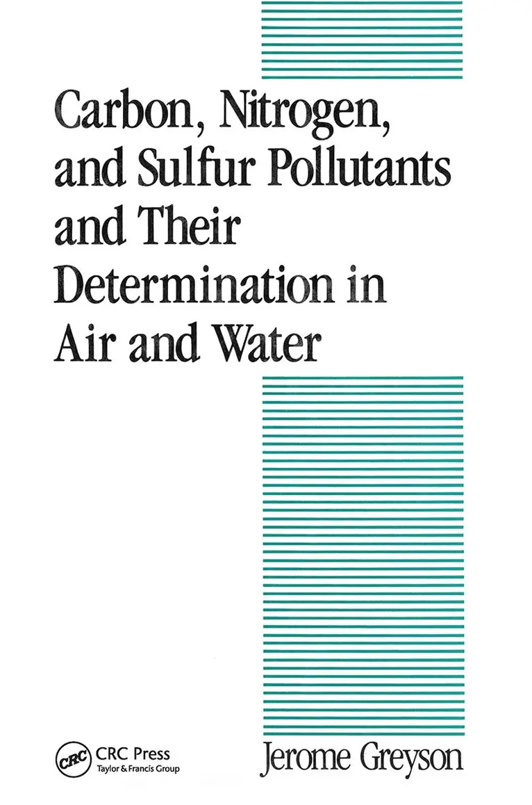 Jerome C. Greyson - Carbon, Nitrogen, and Sulfur Pollutants and Their Determination in Air and Water, Inbunden. Tillgänglighet: Lägg i varukorg