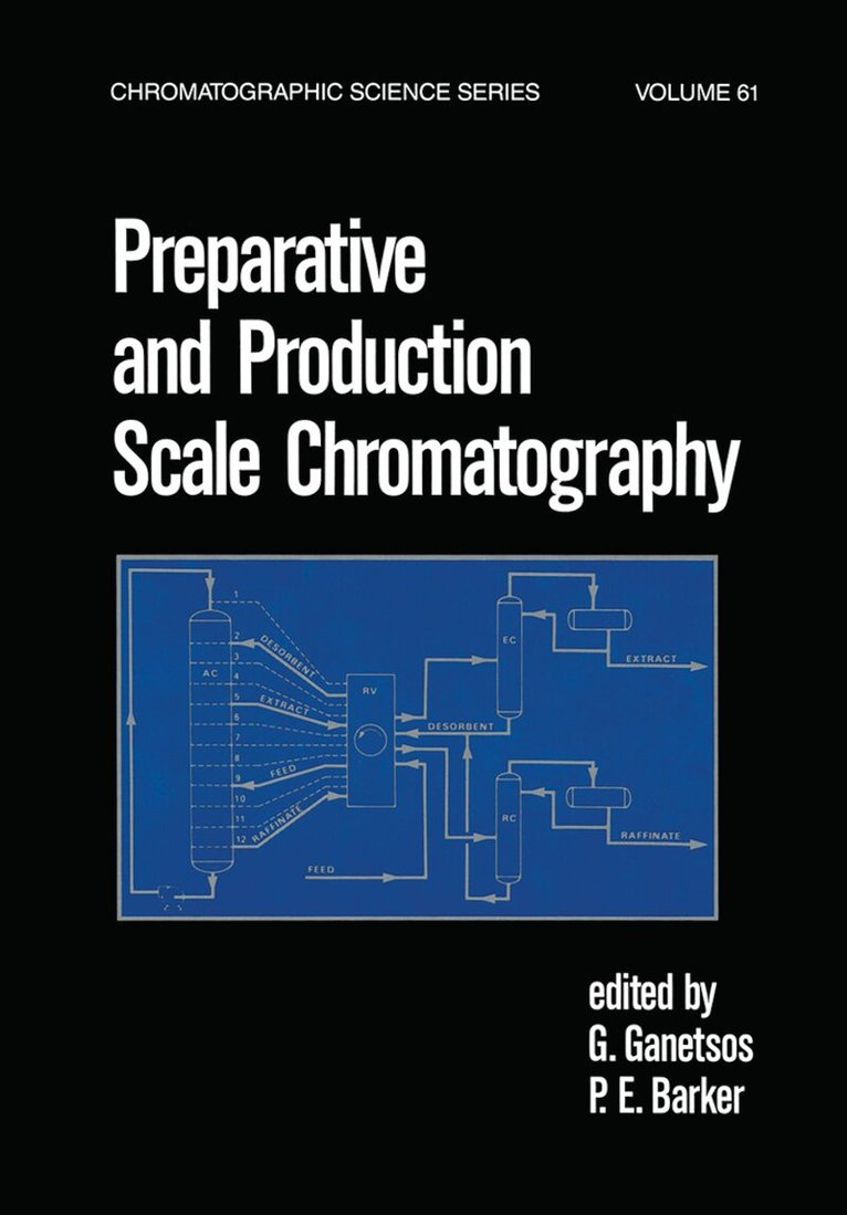 G. Ganetsos, P.E. Barker - Preparative and Production Scale Chromatography, Inbunden