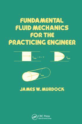 James W. Murdock - Fundamental Fluid Mechanics for the Practicing Engineer, Inbunden