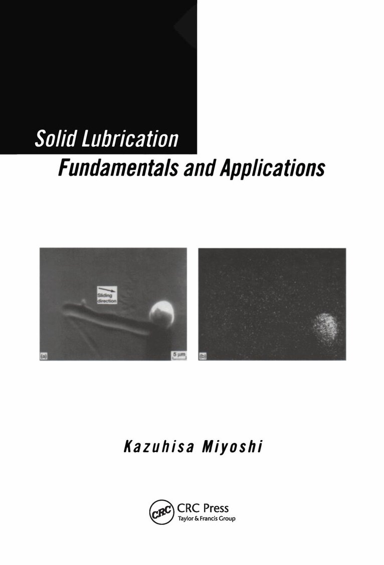 Kazuhisa Miyoshi - Solid Lubrication Fundamentals and Applications, Inbunden