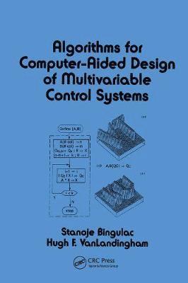 S. Bingulac - Algorithms for Computer-Aided Design of Multivariable Control Systems, Inbunden