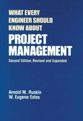 Arnold M. Ruskin, W. Eugene Estes - What Every Engineer Should Know About Project Management, Inbunden