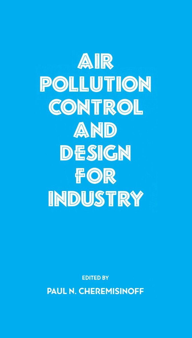 Paul N. Cheremisinoff - Air Pollution Control and Design for Industry, Inbunden