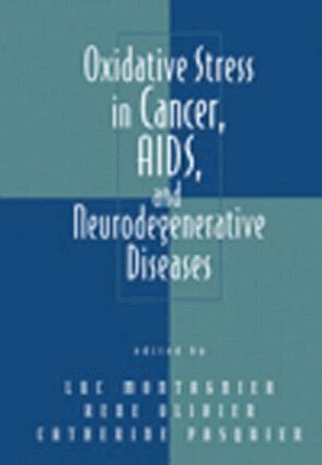 Luc Montagnier, Rene Olivier, Catherine Pasquier - Oxidative Stress in Cancer, AIDS, and Neurodegenerative Diseases, Inbunden