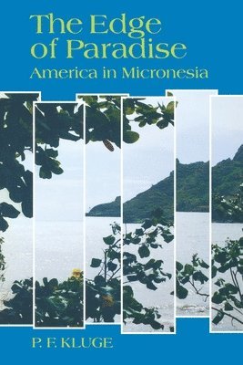 P. F. Kluge, P.F. Kluge - Edge of Paradise: America in Micronesia, Häftad