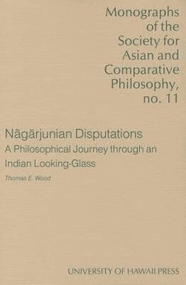 Thomas E. Wood, Nagaarjuna, Naagaarjuna - Nagarjunian Disputations, Häftad. Tillgänglighet: Tillfälligt slut