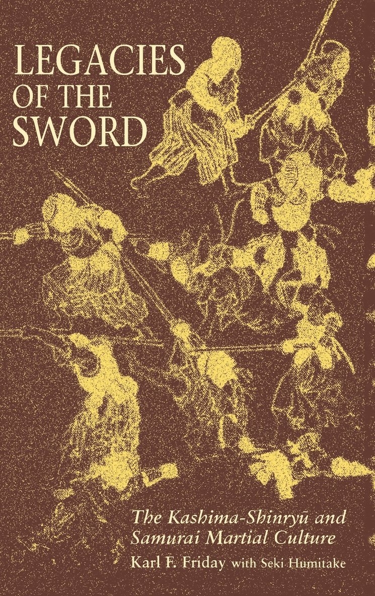 Karl F. Friday, Seki Humitake - Legacies of the Sword, Inbunden. Tillgänglighet: Lägg i varukorg