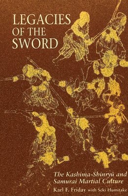 Karl F. Friday, Seki Humitake - Legacies of the Sword, Häftad. Tillgänglighet: Lägg i varukorg