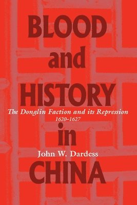 John W. Dardess - Blood and History in China, Häftad