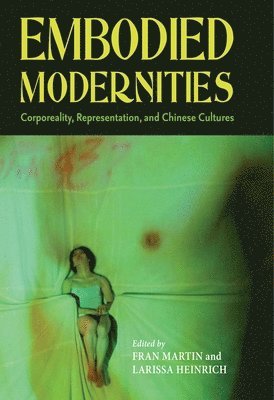 Fran Martin, Larissa Heinrich - Embodied Modernities, Inbunden. Tillgänglighet: Tillfälligt slut