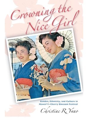 Christine R. Yano - Crowning the Nice Girl, Häftad. Tillgänglighet: Tillfälligt slut