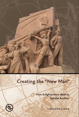 Yinghong Cheng - Creating the New Man, Inbunden. Tillgänglighet: Tillfälligt slut