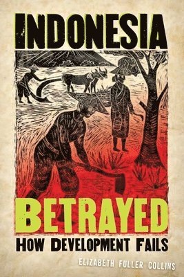 Elizabeth Fuller Collins - Indonesia Betrayed, Inbunden. Tillgänglighet: Tillfälligt slut