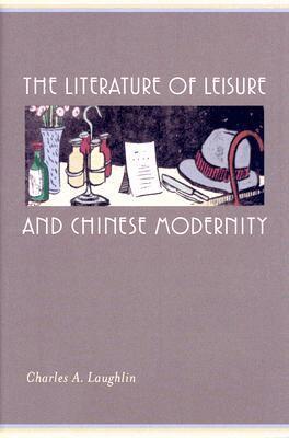 Charles A. Laughlin - Literature of Leisure and Chinese Modernity, Inbunden. Tillgänglighet: Tillfälligt slut