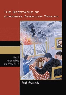 Emily Roxworthy - Spectacle of Japanese American Trauma, Inbunden. Tillgänglighet: Tillfälligt slut