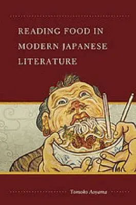 Tomoko Aoyama - Reading Food in Modern Japanese Literature, Inbunden. Tillgänglighet: Tillfälligt slut