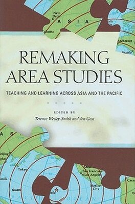 Terence Wesley-Smith, Jon Goss - Remaking Area Studies, Inbunden. Tillgänglighet: Tillfälligt slut