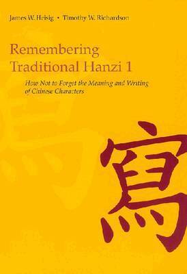 James W. Heisig, Timothy W. Richardson - Remembering Traditional Hanzi 1, Häftad