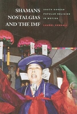 Laurel Kendall - Shamans, Nostalgias, and the IMF, Inbunden. Tillgänglighet: Tillfälligt slut