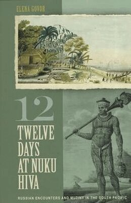 Elena Govor - Twelve Days at Nuku Hiva, Inbunden. Tillgänglighet: Lägg i varukorg