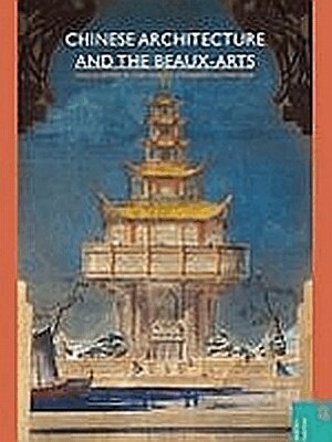 Jeffrey W. Cody, Nancy Shatzman Steinhardt, Jeffrey W. Cody, Nancy S. Steinhardt, Tony Atkin - Chinese Architecture and the Beaux-arts, Inbunden. Tillgänglighet: Tillfälligt slut