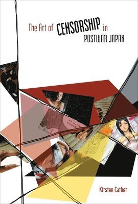 Kirsten Cather - Art of Censorship in Postwar Japan, Inbunden. Tillgänglighet: Tillfälligt slut