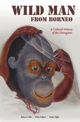 Robert J. Cribb, Helen Gilbert, Helen Tiffin - Wild Man from Borneo, Inbunden. Tillgänglighet: Tillfälligt slut