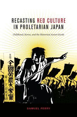 Samuel Perry - Recasting Red Culture in Proletarian Japan, Inbunden. Tillgänglighet: Tillfälligt slut