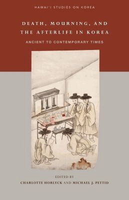 Charlotte Horlyck, Michael J. Pettid - Death, Mourning, and Afterlife in Korea, Inbunden. Tillgänglighet: Tillfälligt slut
