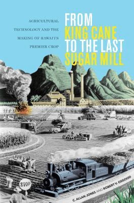 C. Allan Jones, Robert V. Osgood - From King Cane to the Last Sugar Mill, Inbunden. Tillgänglighet: Tillfälligt slut