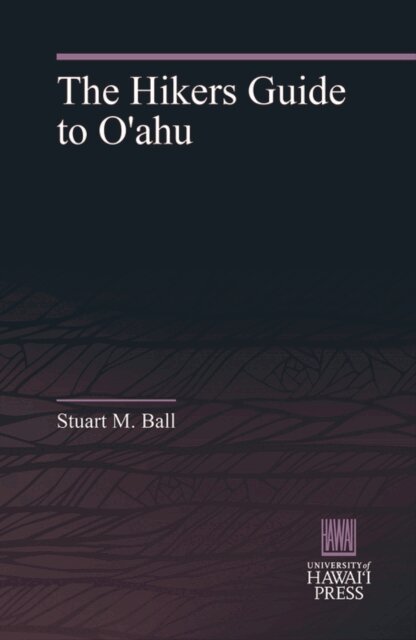 Stuart M. Ball - Hikers Guide to O'ahu, E-bok