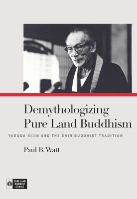 Paul B. Watt, Richard K. Payne, Richard K Payne - Demythologizing Pure Land Buddhism, Inbunden