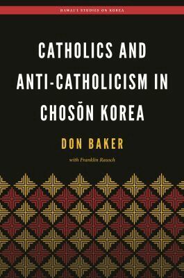 Don Baker, Franklin Rausch, Christopher J Bae - Catholics and Anti-Catholicism in Choson Korea, Inbunden. Tillgänglighet: Tillfälligt slut