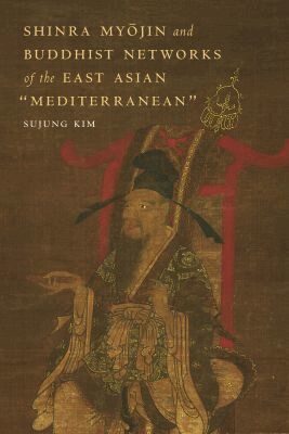 Sujung Kim - Shinra Myōjin and Buddhist Networks of the East Asian "Mediterranean, Inbunden. Tillgänglighet: Tillfälligt slut